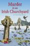 [Irish Village Mystery 03] • Murder in an Irish Churchyard